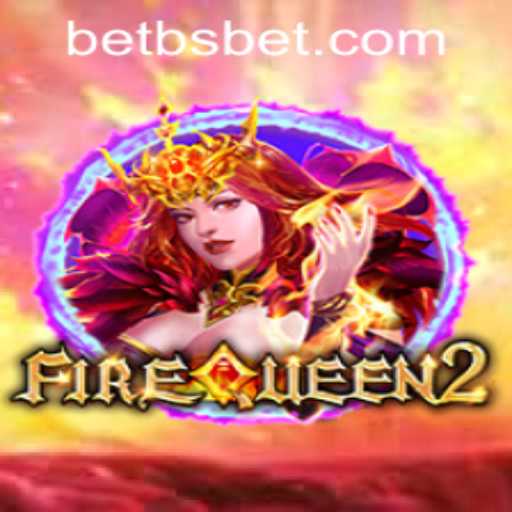 Unveiling the Exciting World of FireQueen2 and bsbet PH Login
